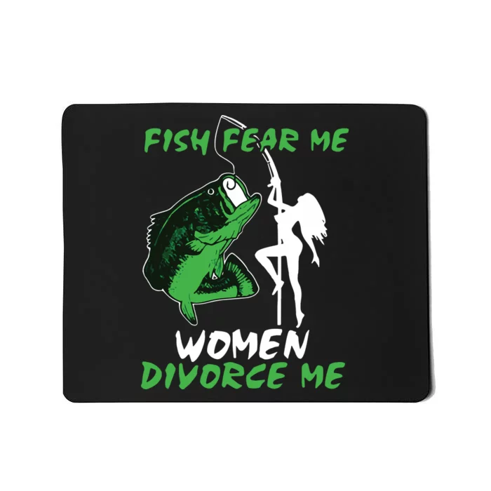 Fish Fear Me Women Devorce Me Mousepad