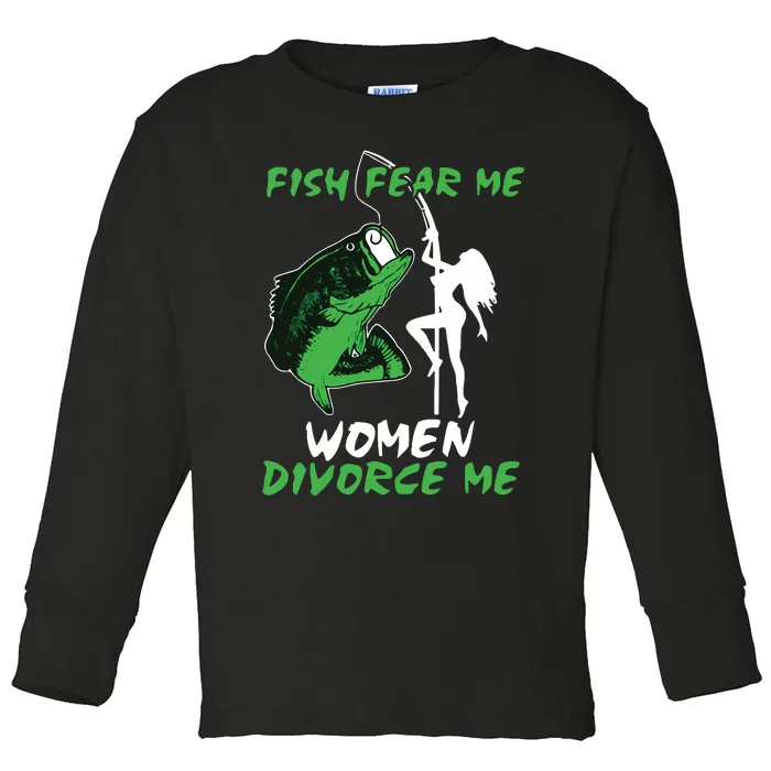 Fish Fear Me Women Devorce Me Toddler Long Sleeve Shirt