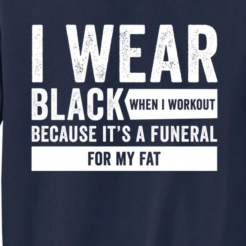 Funeral For My Fat Funny Workout Quote Tall Sweatshirt