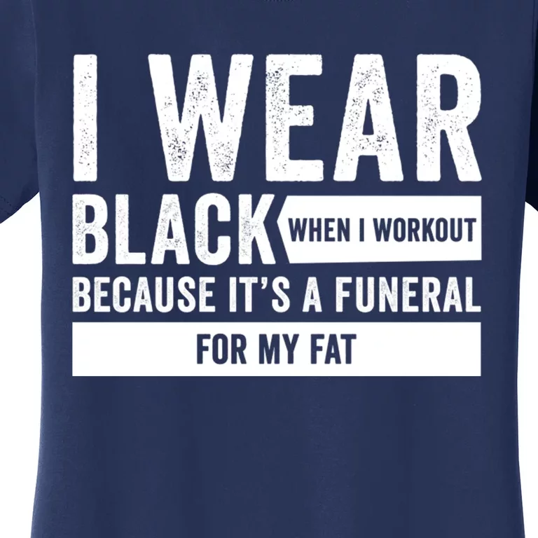 Funeral For My Fat Funny Workout Quote Women's T-Shirt