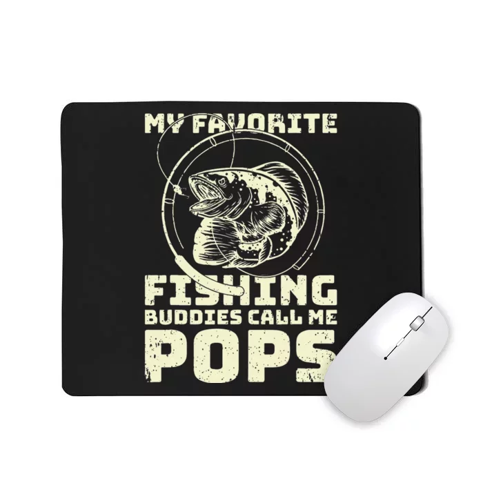 Funny Fisherman My Favorite Fishing Buddies Call Me Pops Mousepad