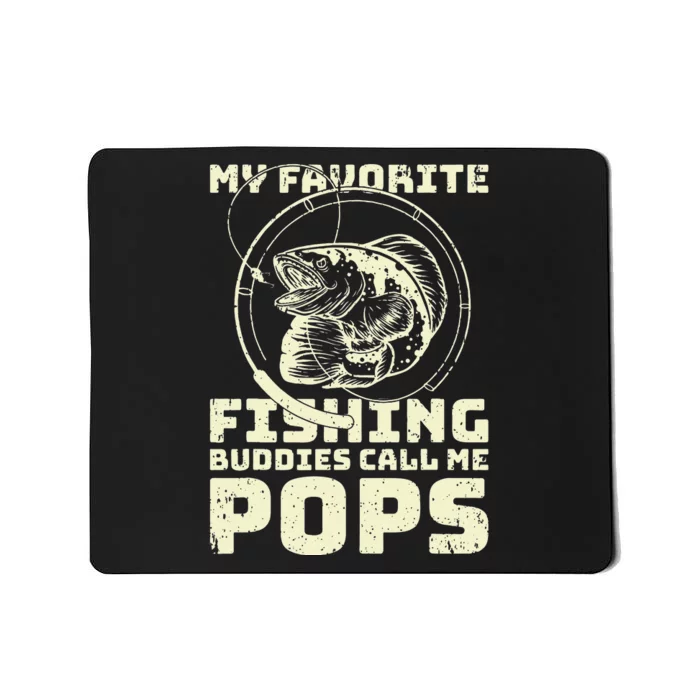 Funny Fisherman My Favorite Fishing Buddies Call Me Pops Mousepad