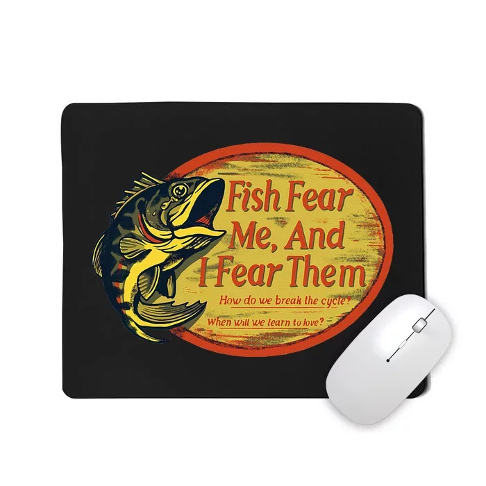 Fish Fear Me And I Fear Them How Do We Break The Cycle Mousepad