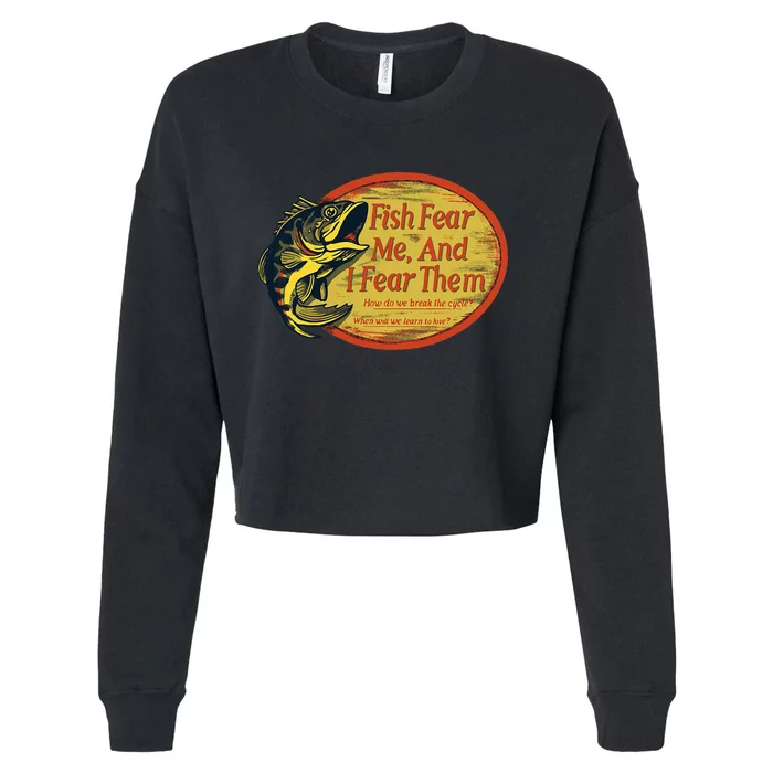 Fish Fear Me And I Fear Them How Do We Break The Cycle Cropped Pullover Crew