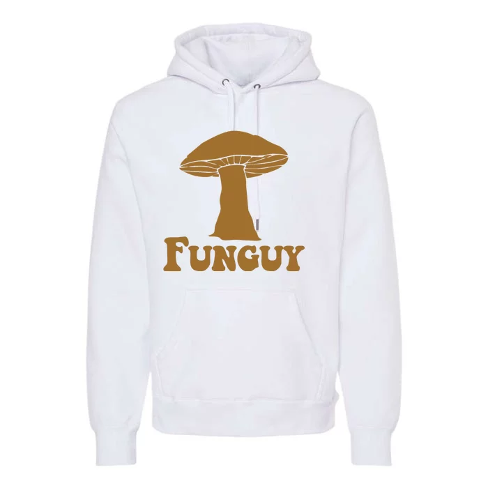 Funguy Funny Mushroom Fun Guy Premium Hoodie