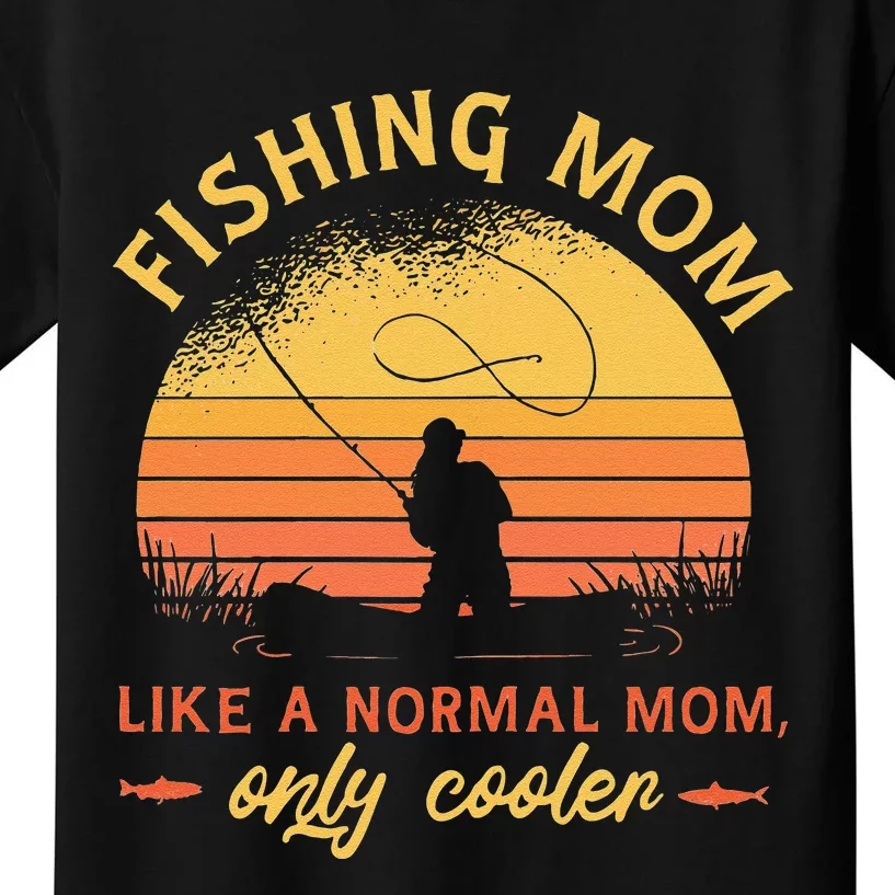 Funny Fishing Mom Like A Normal Mom Only Cooler Kids T-Shirt