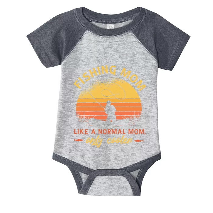 Funny Fishing Mom Like A Normal Mom Only Cooler Infant Baby Jersey Bodysuit