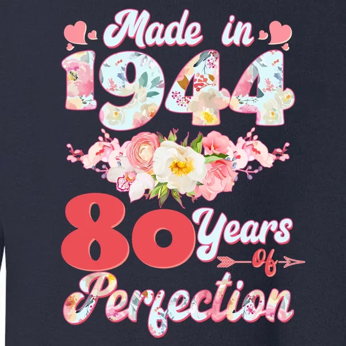 Flower Floral Made In 1944 80 Years Of Perfection Toddler Sweatshirt