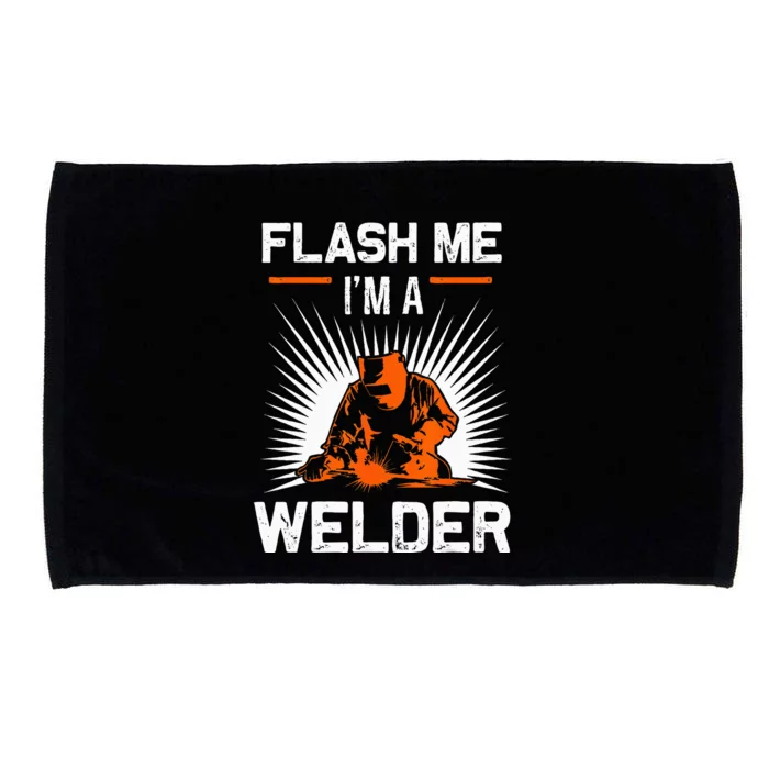 Funny Flash Me I'm A Welder Metal Worker Joke Funny Welding Microfiber Hand Towel