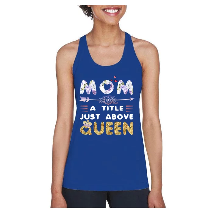 Funny Floral Mom A Title Just Above Queen Gift Women's Racerback Tank