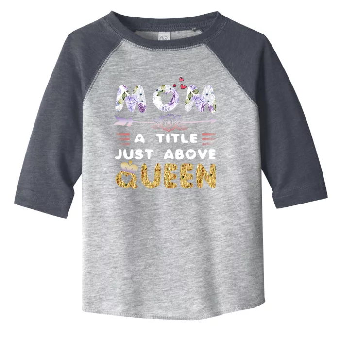 Funny Floral Mom A Title Just Above Queen Gift Toddler Fine Jersey T-Shirt