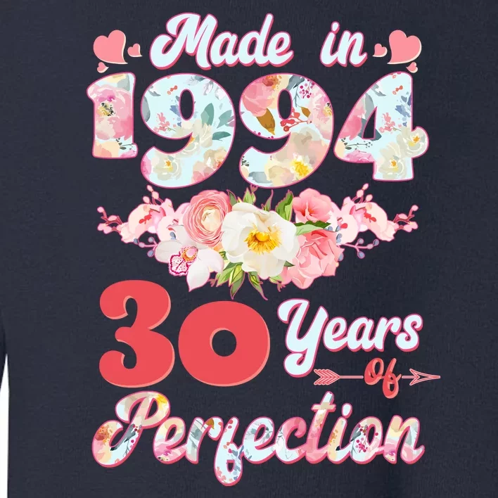 Flower Floral Made In 1994 30 Years Of Perfection Toddler Sweatshirt