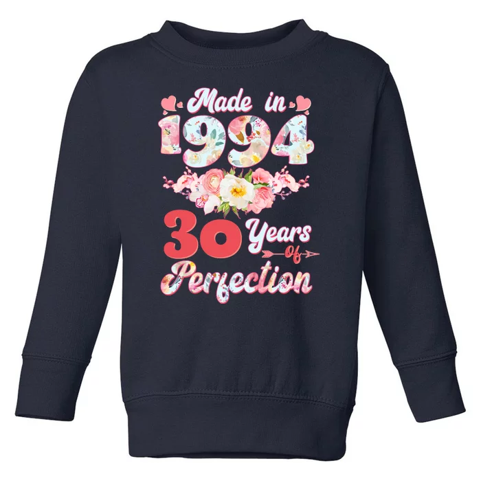 Flower Floral Made In 1994 30 Years Of Perfection Toddler Sweatshirt