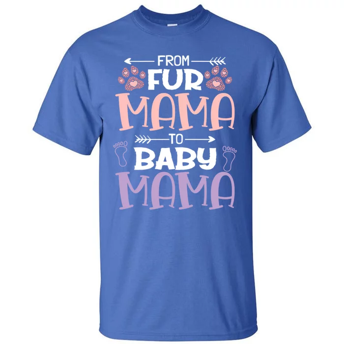 From Fur Mama To Mama Design Mom To Be Gift Tall T-Shirt