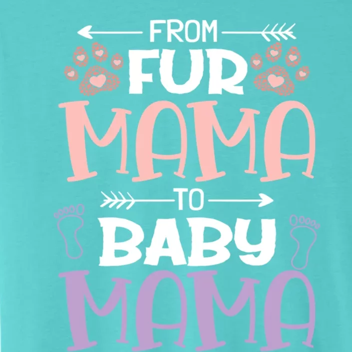 From Fur Mama To Mama Design Mom To Be Gift ChromaSoft Performance T-Shirt