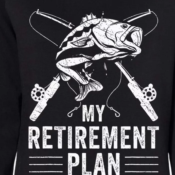 Funny Fishing My Retirement Plan Fishing Womens California Wash Sweatshirt