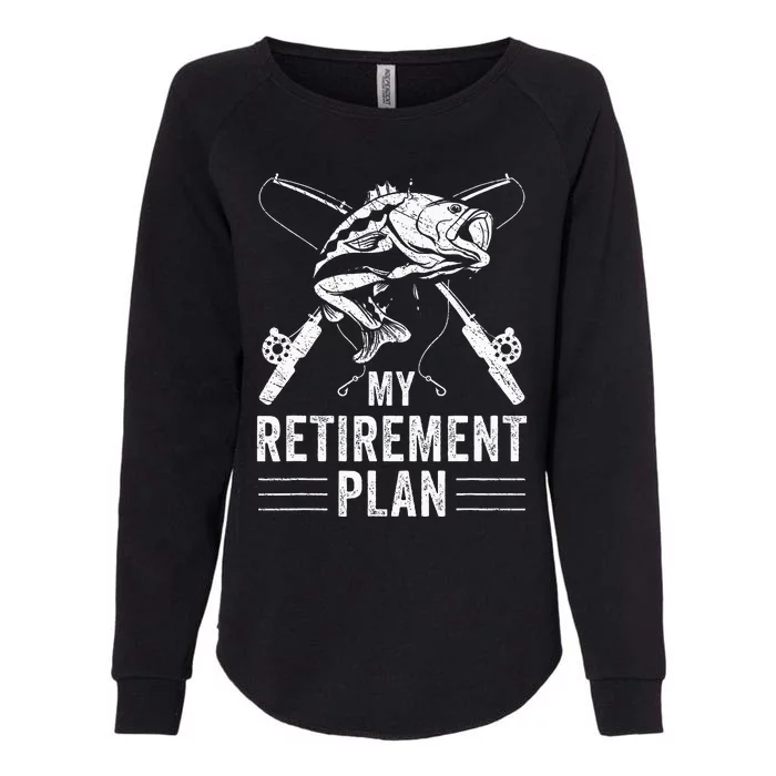 Funny Fishing My Retirement Plan Fishing Womens California Wash Sweatshirt