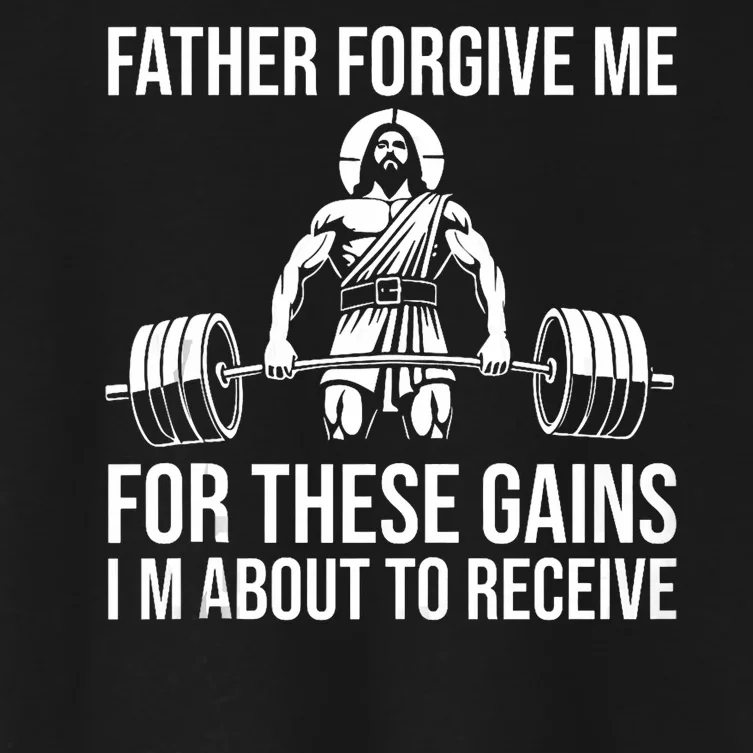 Father Forgive Me For These Gains Funny Gym Motivation Women's Crop Top Tee