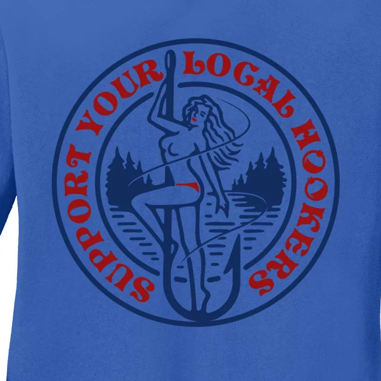 Funny Fishing Meaningful Gift Support Your Local Hookers Top For Dad Cool Gift Ladies Long Sleeve Shirt