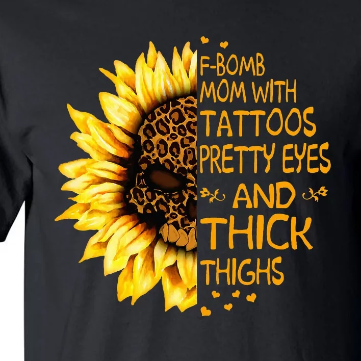 Funny Fbomb Mom With Tattoos Pretty Eyes And Thick Thighs Tall T-Shirt