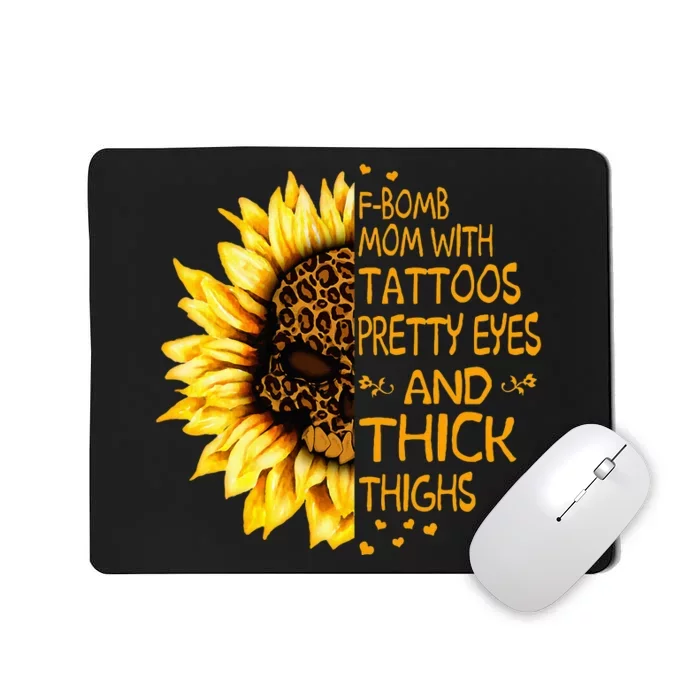 Funny Fbomb Mom With Tattoos Pretty Eyes And Thick Thighs Mousepad