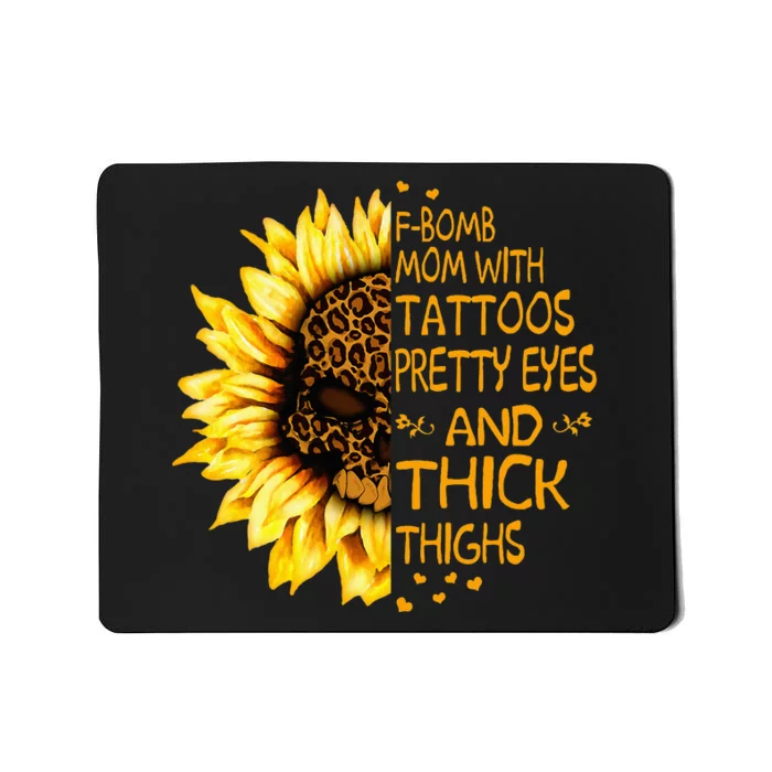 Funny Fbomb Mom With Tattoos Pretty Eyes And Thick Thighs Mousepad