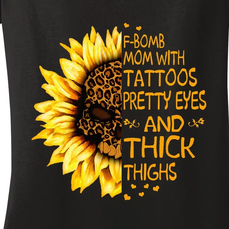 Funny Fbomb Mom With Tattoos Pretty Eyes And Thick Thighs Women's V-Neck T-Shirt