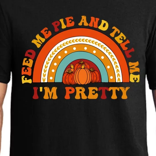 Fall Feed Me Pie And Tell Me Im Pretty Thanksgiving Cool Gift Pajama Set