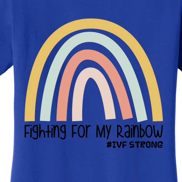 Fighting For My Rainbow Ivf Strong Gift Women's T-Shirt