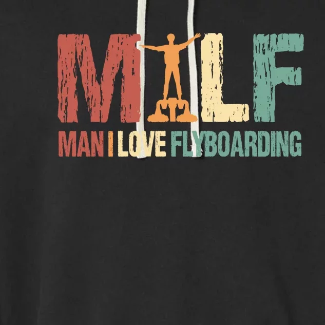 Flyboard Funny Milf I Love Flyboarding Water Sports Gift Garment-Dyed Fleece Hoodie