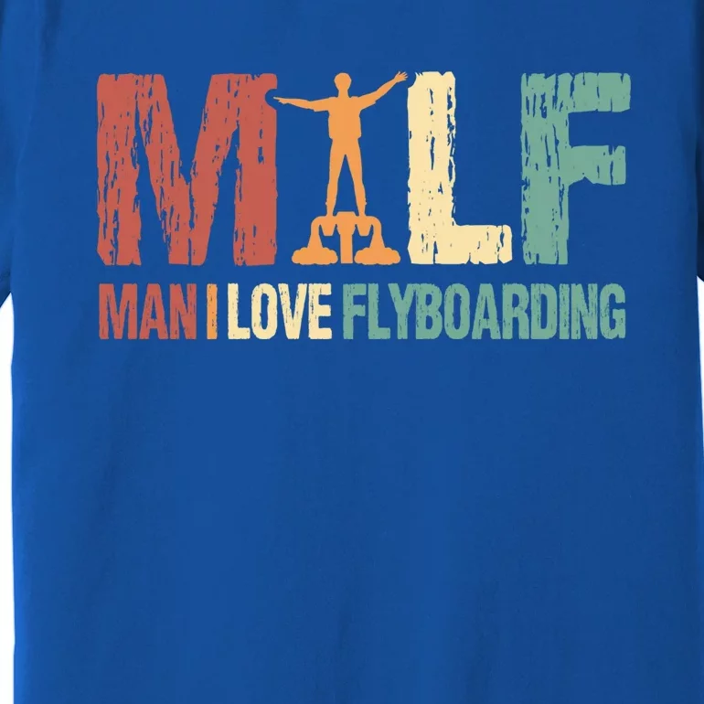 Flyboard Funny Milf I Love Flyboarding Water Sports Gift Premium T-Shirt