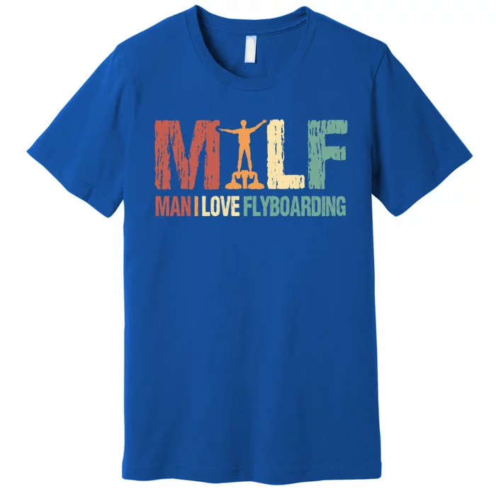 Flyboard Funny Milf I Love Flyboarding Water Sports Gift Premium T-Shirt