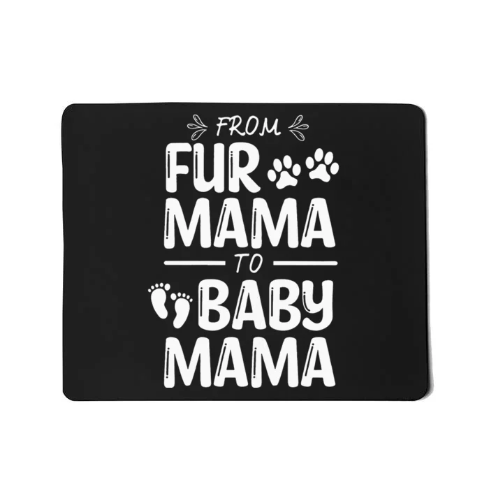 FROM FUR MAMA TO BABY MAMA Pregnant Cat Dog Lover New Mom Mousepad