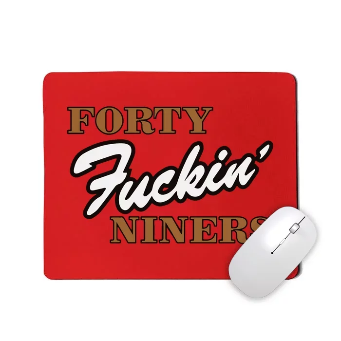 Forty Fuckin Niners Mousepad