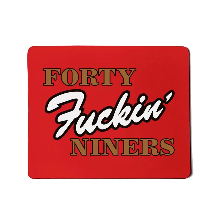 Forty Fuckin Niners Mousepad