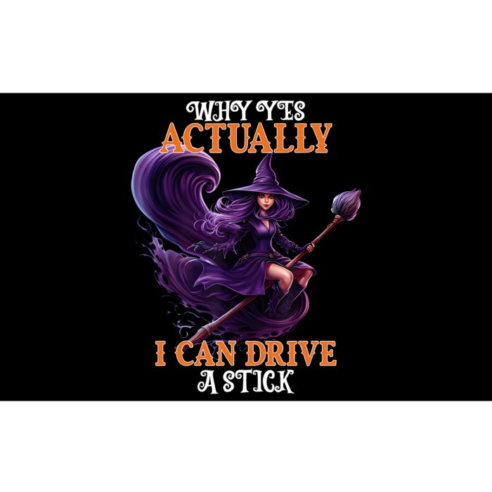 Halloween Witch Gifts Why Yes Actually I Can Drive A Stick Bumper Sticker