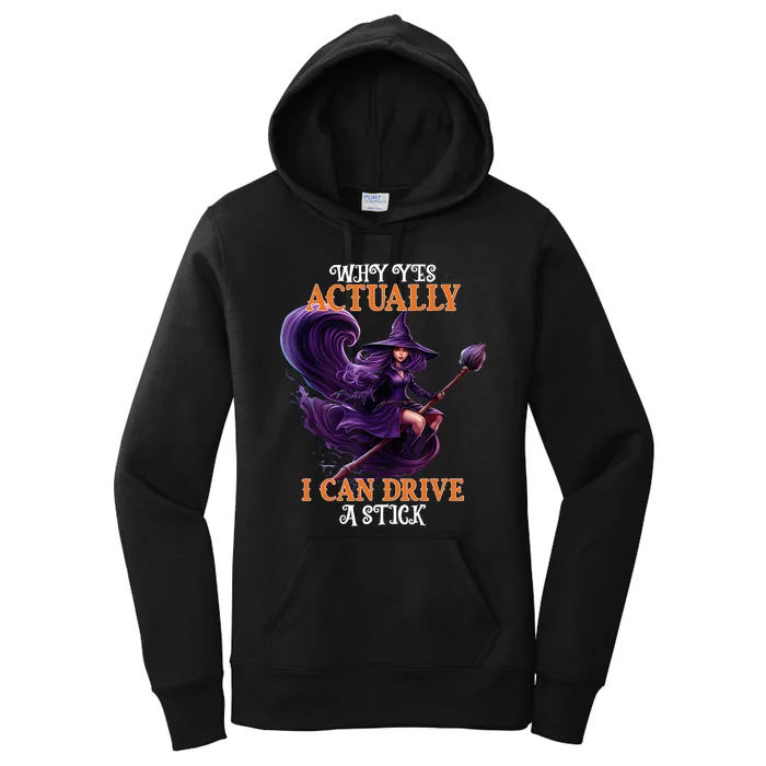 Halloween Witch Gifts Why Yes Actually I Can Drive A Stick Women's Pullover Hoodie