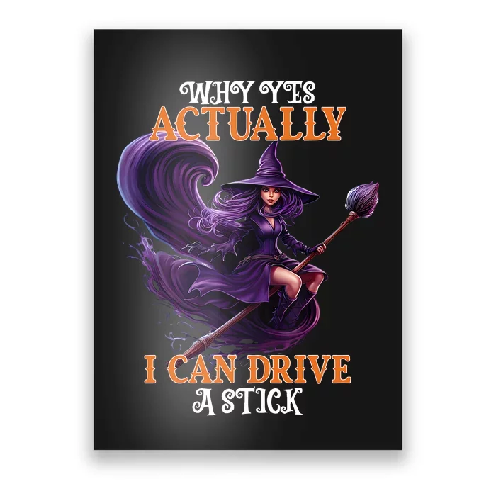 Halloween Witch Gifts Why Yes Actually I Can Drive A Stick Poster