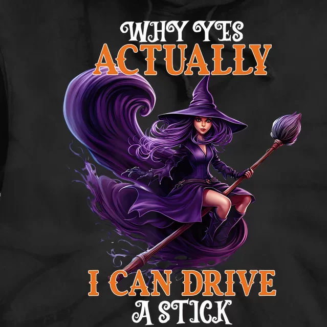 Halloween Witch Gifts Why Yes Actually I Can Drive A Stick Tie Dye Hoodie