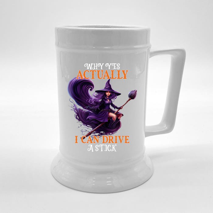 Halloween Witch Gifts Why Yes Actually I Can Drive A Stick Front & Back Beer Stein