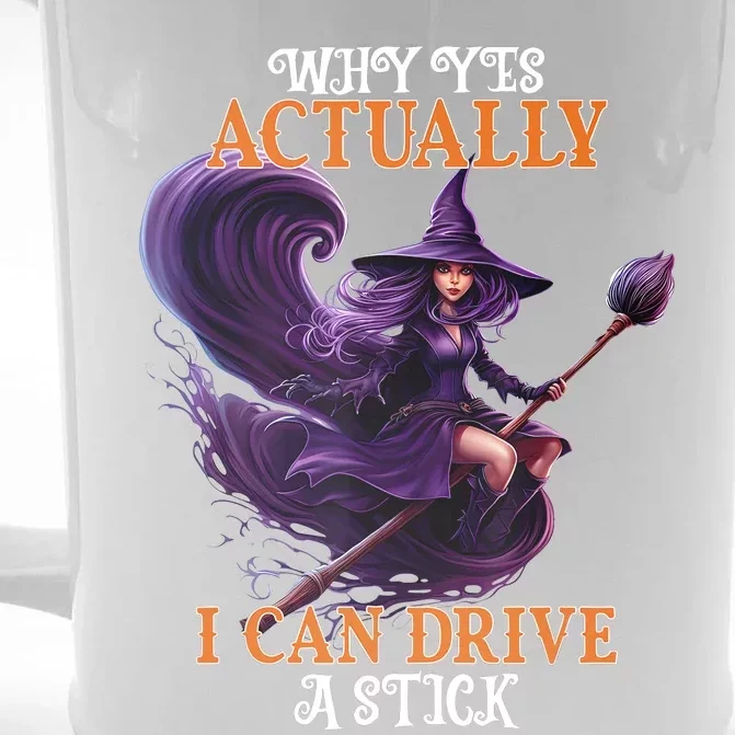 Halloween Witch Gifts Why Yes Actually I Can Drive A Stick Front & Back Beer Stein