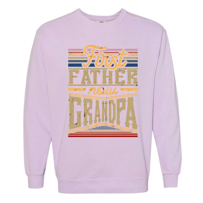 First Father Now Grandpa Great Gift Garment-Dyed Sweatshirt