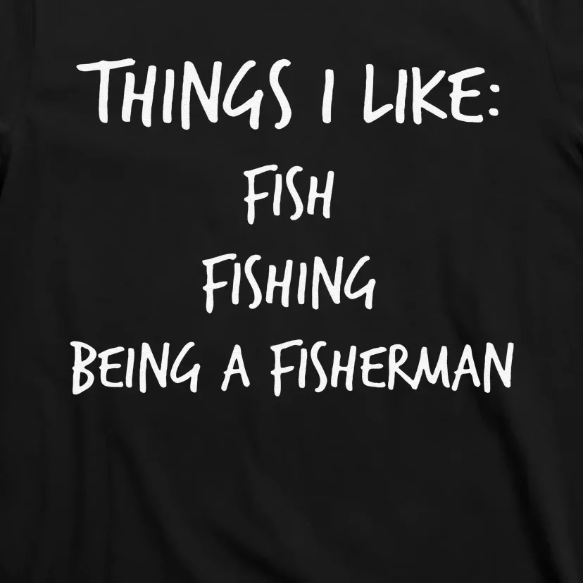 Funny Fishing Novelty Gift For Who Love To Fish T-Shirt