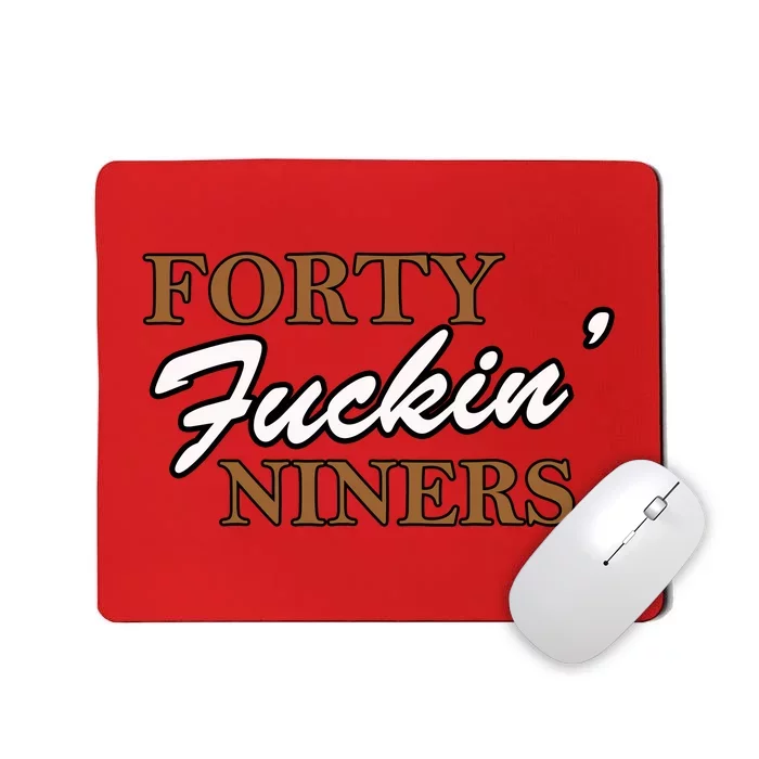 Forty Fuckin Niners Mousepad