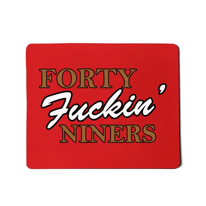 Forty Fuckin Niners Mousepad