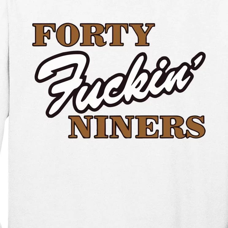 Forty Fuckin Niners Long Sleeve Shirt