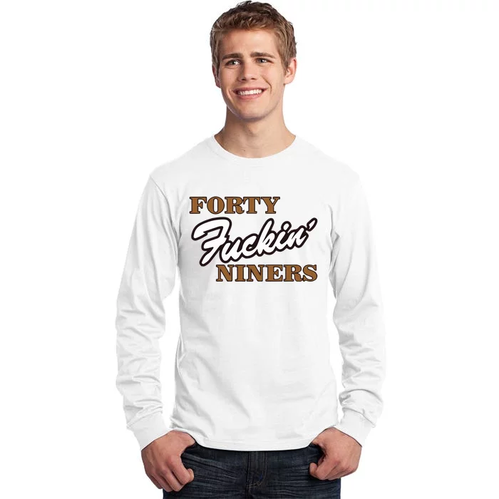 Forty Fuckin Niners Tall Long Sleeve T-Shirt