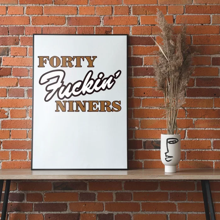 Forty Fuckin Niners Poster