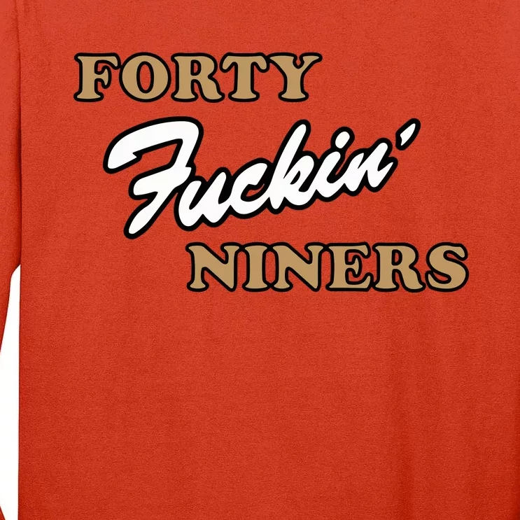 Forty Fuckin Niners Tall Long Sleeve T-Shirt