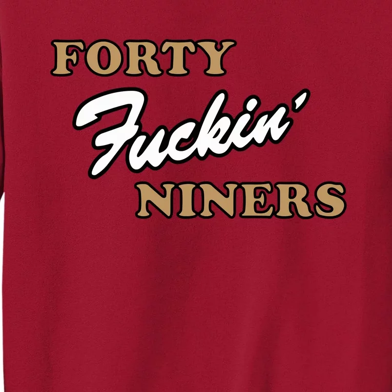 Forty Fuckin Niners Tall Sweatshirt